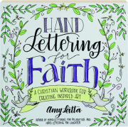 HAND LETTERING FOR FAITH: A Christian Workbook for Creating Inspired Art