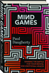 MIND GAMES: Winning the Battle for Your Mental and Emotional Health