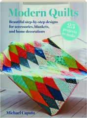 MODERN QUILTS: Beautiful Step-by-Step Designs for Accessories, Blankets, and Home Decorations
