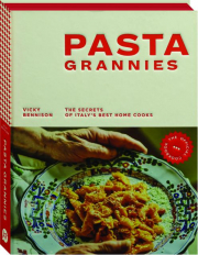 PASTA GRANNIES: The Secrets of Italy's Best Home Cooks
