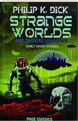 STRANGE WORLDS AND TWISTED REALITIES