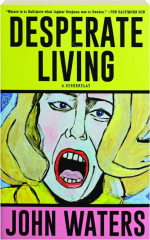 DESPERATE LIVING: A Screenplay