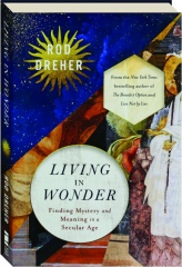 LIVING IN WONDER: Finding Mystery and Meaning in a Secular Age