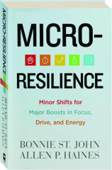 MICRO-RESILIENCE: Minor Shifts for Major Boosts in Focus, Drive, and Energy