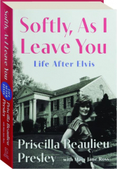 SOFTLY, AS I LEAVE YOU: Life After Elvis