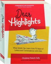 DEAR HIGHLIGHTS: What Adults Can Learn from 75 Years of Letters and Conversations with Kids