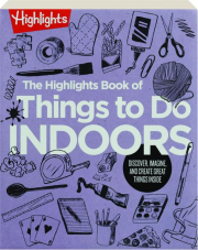 THE HIGHLIGHTS BOOK OF THINGS TO DO INDOORS