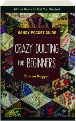 CRAZY QUILTING FOR BEGINNERS: Handy Pocket Guide
