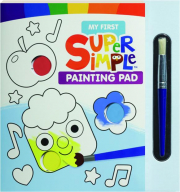 MY FIRST SUPER SIMPLE PAINTING PAD