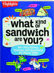 WHAT KIND OF SANDWICH ARE YOU? 50+ Silly Games, Quizzes, and Questions All About You