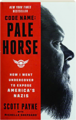 CODE NAME: Pale Horse--How I Went Undercover to Expose America's Nazis
