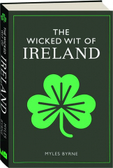 THE WICKED WIT OF IRELAND