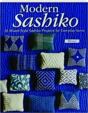 MODERN SASHIKO: 26 Mixed-Style Sashiko Projects for Everyday Items