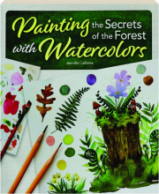 PAINTING THE SECRETS OF THE FOREST WITH WATERCOLORS