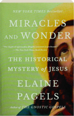 MIRACLES AND WONDER: The Historical Mystery of Jesus