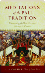 MEDITATIONS OF THE PALI TRADITION: Illuminating Buddhist Doctrine, History & Practice
