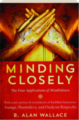 MINDING CLOSELY: The Four Applications of Mindfulness