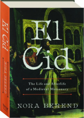 EL CID: The Life and Afterlife of a Medieval Mercenary