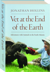 VET AT THE END OF THE EARTH: Adventures with Animals in the South Atlantic