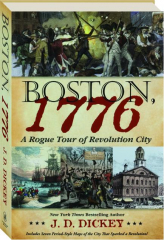 BOSTON, 1776: A Rogue Tour of Revolution City