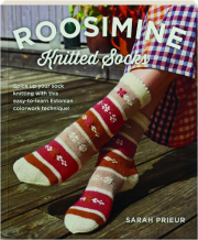 ROOSIMINE KNITTED SOCKS: Spice Up Your Sock Knitting with This Easy-to-Learn Estonian Colorwork Technique!