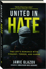 UNITED IN HATE: The Left's Romance with Tyranny, Terror, and Hamas