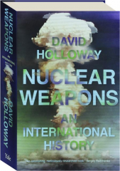 NUCLEAR WEAPONS: An International History