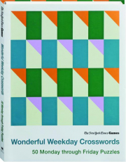 <I>THE NEW YORK TIMES</I> GAMES WONDERFUL WEEKDAY CROSSWORDS: 50 Monday Through Friday Puzzles