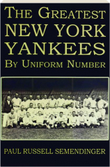 THE GREATEST NEW YORK YANKEES BY UNIFORM NUMBER