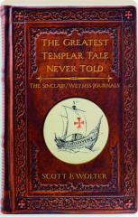 THE GREATEST TEMPLAR TALE NEVER TOLD: The Sinclair / Weymss Journals