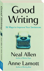 GOOD WRITING: 36 Ways to Improve Your Sentences