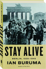 STAY ALIVE: Berlin, 1939-1945