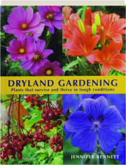 DRYLAND GARDENING: Plants That Survive and Thrive in Tough Conditions