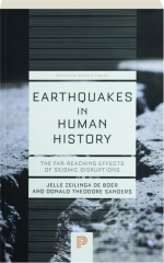 EARTHQUAKES IN HUMAN HISTORY: The Far-Reaching Effects of Seismic Disruptions