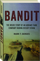 BANDIT: The Inside Story of an Abrams Tank Company During Desert Storm