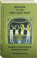 MASTER OF THE TWO LEFT FEET: Morris Hirshfield Rediscovered