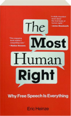 THE MOST HUMAN RIGHT: Why Free Speech Is Everything