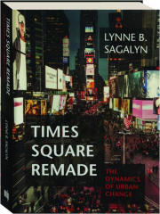 TIMES SQUARE REMADE: The Dynamics of Urban Change