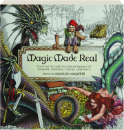 MAGIC MADE REAL: Coloring Through Enchanted Realms of Dragons, Unicorns, Fairies, and More
