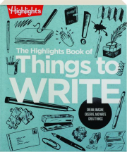 THE <I>HIGHLIGHTS</I> BOOK OF THINGS TO WRITE