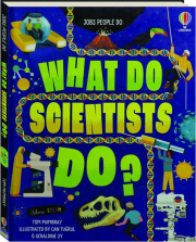 WHAT DO SCIENTISTS DO? Jobs People Do