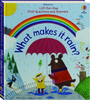 WHAT MAKES IT RAIN? Lift-the Flap First Questions and Answers