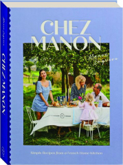 CHEZ MANON: Simple Recipes from a French Home Kitchen