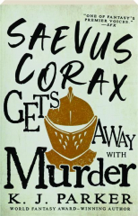SAEVUS CORAX GETS AWAY WITH MURDER