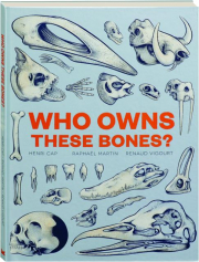 WHO OWNS THESE BONES?