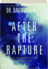 AFTER THE RAPTURE: An End Times Guide to Survival