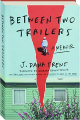 BETWEEN TWO TRAILERS: A Memoir
