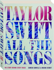 TAYLOR SWIFT ALL THE SONGS: The Story Behind Every Track