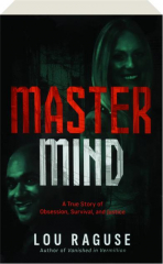 MASTERMIND: A True Story of Obsession, Survival, and Justice
