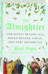 THE ALMIGHTIER: How Money Became God, Greed Became Virtue, and Debt Became Sin